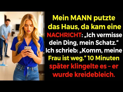 Mein Mann putzte🧹 Sms: "Vermisse das Deine, mein Schatz"😤 Ich: "Komm, meine Frau ist weg"😏 10 Min...