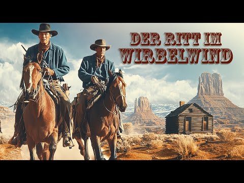 WESTERN KLASSIKER: Der Ritt im Wirbelwind | Action | Abenteuer | Deutsch