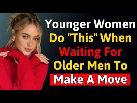 When a Younger Woman Is Secretly Waiting for You to Make a Move | Mature Male Attraction Psychology