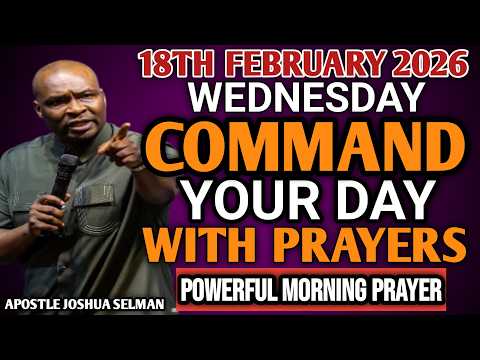[WEDNESDAY 18TH FEBRUARY, 2026] START YOUR MORNING WITH PRAYER | SPIRITUAL PRAYER BY APOSTLE JOSHUA