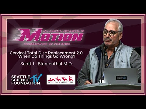 Cervical Total Disc Replacement 2 0 : When Do Things Go Wrong - Scott L  Blumenthal M.D.