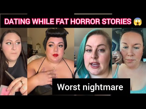 FAT PLUS SIZE DATING HORROR STORIES/ THE REALITY OF DATING WHILE BIG 