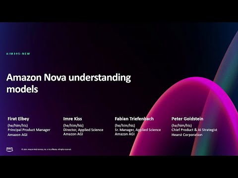 AWS re:Invent 2024 - [NEW LAUNCH] Amazon Nova understanding models (AIM395-NEW)