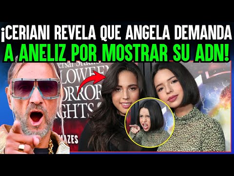 🚨 CERIANI REVELA QUE ÁNGELA AGUILAR ACABA DE DEMANDAR A ANELIZ POR DESVELAR QUE NO SON HERMANAS