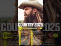Country Songs 2025 - Chris Stapleton, Morgan Wallen, Luke Combs, Brett Young, Luke Bryan