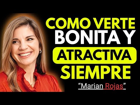 COMO VERTE BONITA SIEMPRE | 7 TRUCOS PARA VERTE MÁS ATRACTIVA | MARIAN ROJAS