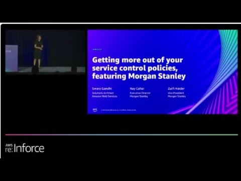 AWS re:Inforce 2022 - Getting more out of your service control policies, featuring Morgan Stanley