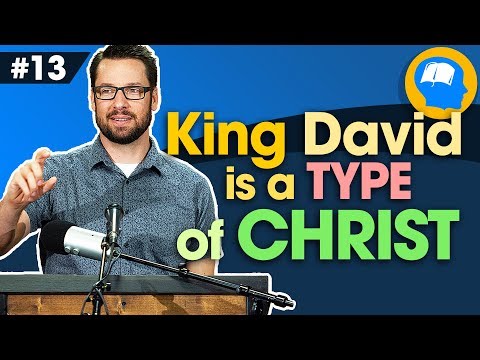 How David is a Type of Christ: How to find Jesus in the OT pt 13
