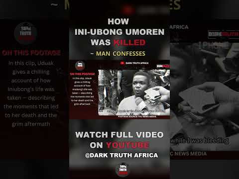 HOW INI-UBONG UMOREN WAS KILLED- MAIN CONFESSION #shorts #crime #murdernews #darktruthafrica