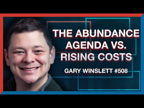 #508: Gary Winslett: How the Abundance Agenda Can Fix America's Cost Explosion - The Realignment