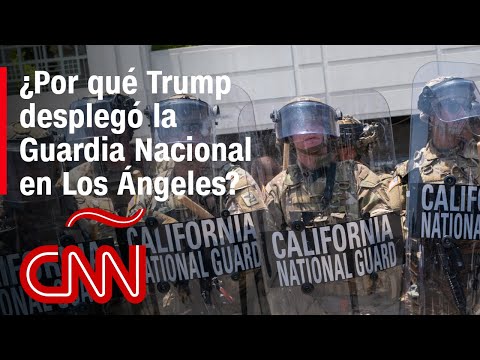 ¿Por qué Trump desplegó la Guardia Nacional en Los Ángeles? Analista explica el impacto