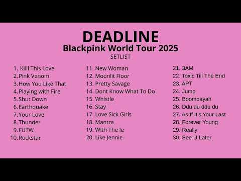 BLACKPINK WORLD TOUR SETLIST ‘DEADLINE 2025’