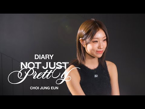 Not Just Pretty Diary #CHOIJUNGEUN #최정은