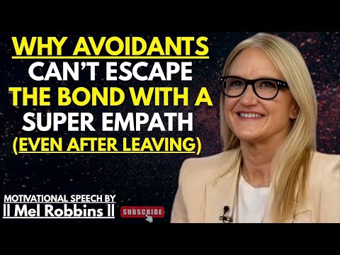 Why Avoidants Can’t Escape the Bond With a Super Empath (Even After Leaving) | Mel Robbins Speech