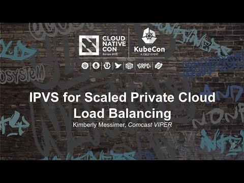IPVS for Scaled Private Cloud Load Balancing [I] - Kimberly Messimer, Comcast VIPER