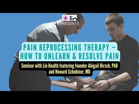 How to use PAIN REPROCESSING THERAPY to unlearn pain with Abigail Hirsch PhD and Howard Schubiner MD