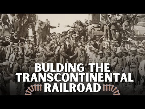 Connecting The Coasts: The Building Of The Transcontinental Railroad
