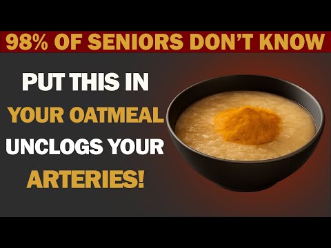 Over 60? Add This One Simple Ingredient to Your Oatmeal for Cleaner Arteries