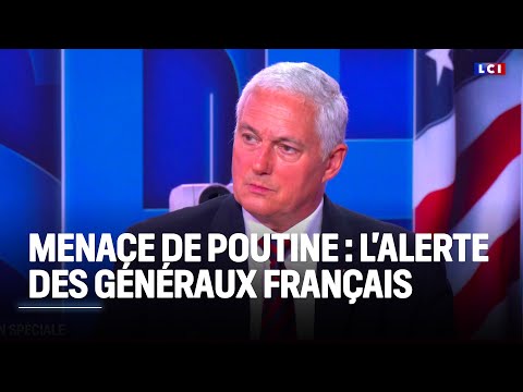 Menace de Poutine : l'alerte des généraux français｜LCI