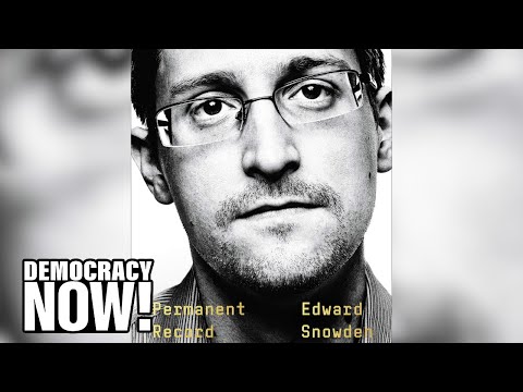 Permanent Record: Why NSA Whistleblower Edward Snowden Risked His Life to Expose Surveillance State