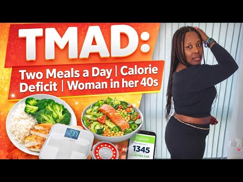 TMAD: TWO MEALS A DAY | CALORIE DEFICIT | WOMAN IN HER 40s 