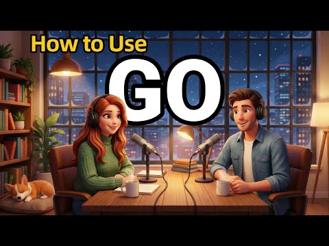 How to Use GO in Everyday English | English Conversation Practice | English Podcast