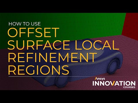 How to Use Offset Surface Local Refinement Regions – Add Local Sizing –  Fluent Watertight Workflow
