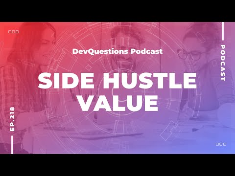 218. When Side Hustles For Software Developers Are Valuable
