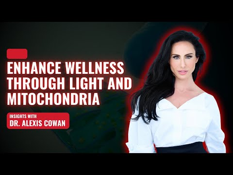 Enhance Wellness through Light and Mitochondria | Insights with Dr. Alexis Cowan