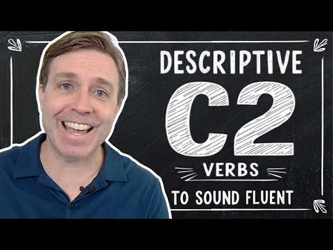 Descriptive (C2) Verbs that will Supercharge Your Vocabulary!