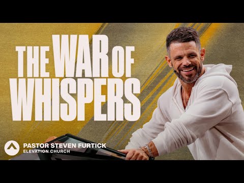 The War Of Whispers | Pastor Steven Furtick | Elevation Church