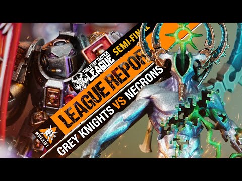 *SEMI FINALS!* Necrons vs Grey Knights | Warhammer 40k League Report