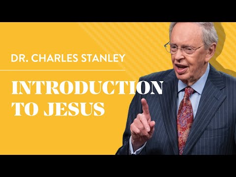 Introduction To Jesus – Dr. Charles Stanley