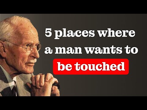 TOUCH THESE 5 SPOTS and you will awaken DESIRE in any MAN – Carl Jung