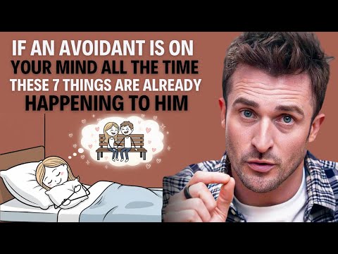 If an Avoidant Is on Your Mind All the Time, These 7 Things Are Already Happening to Him_ Matthew