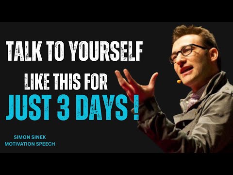 Talk to Yourself Like This for Just 3 Days Best Motivational Speech Simon Sinek #simonsinek