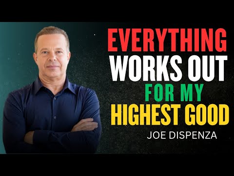 Joe Dispenza- Everything Works Out for My Highest Good: Morning Meditation to Start Your Day in Flow