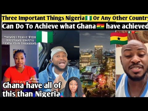 Three Important Things Nigeria🇳🇬 Or Any Other Country Can Do To Achieve what Ghana🇬🇭 have achieved