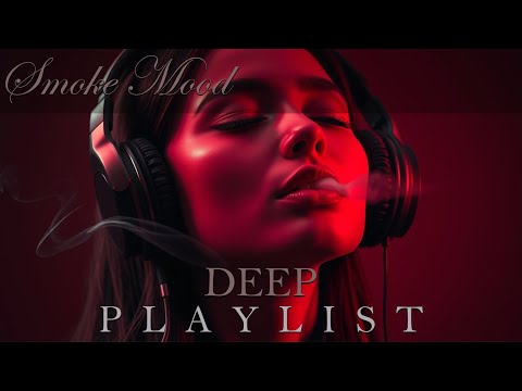 Smoke Mood — Just Relax | Deep House Mix 2026 • Chill / Night Vibes / Stress Relief  #14