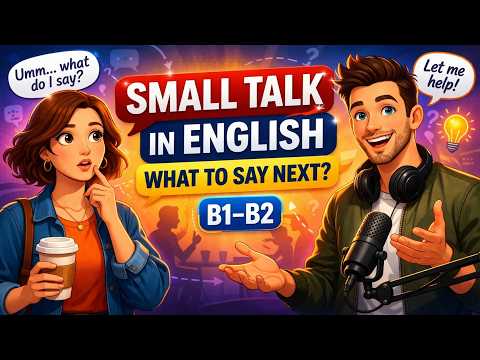 Small Talk in English: What to Say When You Don't Know What to Say