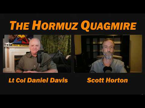 Hormuz Quagmire /Lt Col Daniel Davis & Scott Horton