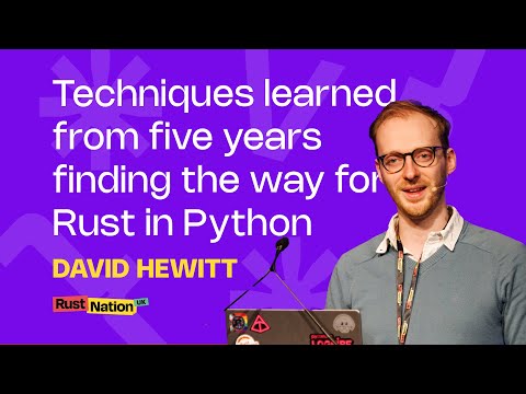 Techniques learned from five years finding the way for Rust in Python - David Hewitt
