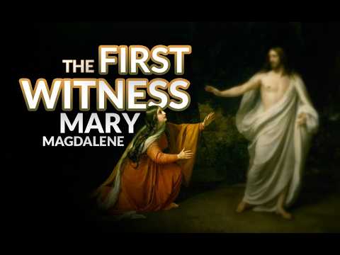 Mary Magdalene, the First Witness