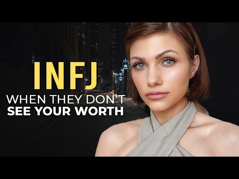 INFJ, THIS IS WHY THEY DON’T SEE YOUR VALUE