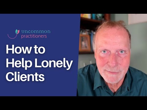 How to Help Lonely Clients