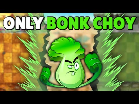 Can A MAX Level Bonk Choy Solo ALL Of PvZ2?