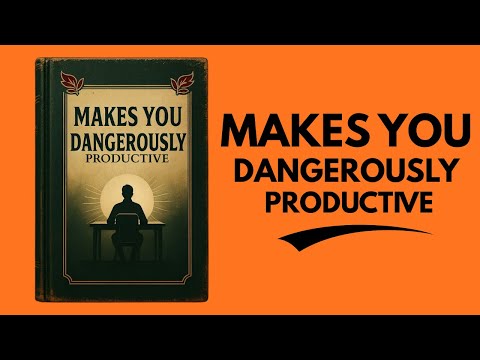 How to Be So Productive That It Makes You Dangerous | Audiobook