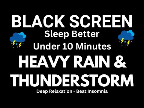 Sleep Under 10 Minutes with Powerful Rain and Strong Thunderstorm Sounds for Sleeping - Black Screen
