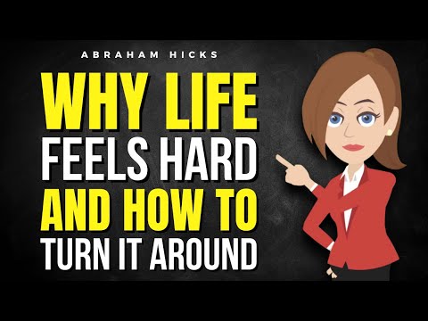 Why Life Feels Hard and How to Turn It Around ✅ Abraham Hicks 2025
