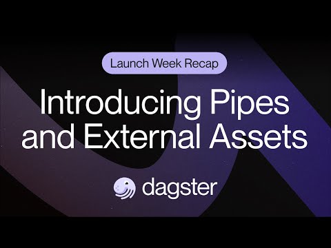 Introducing External Assets and Dagster Pipes -- Dagster Launch Week - Fall 2023